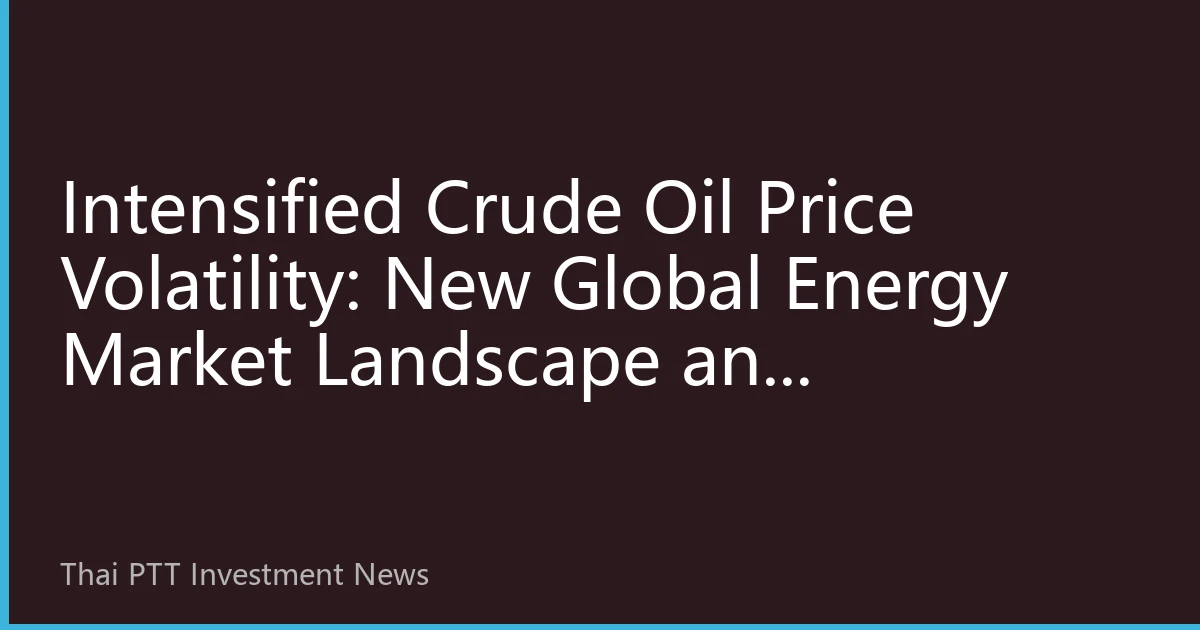 Intensified Crude Oil Price Volatility: New Global Energy Market Landscape and Investment Strategies in Mid-October 2026